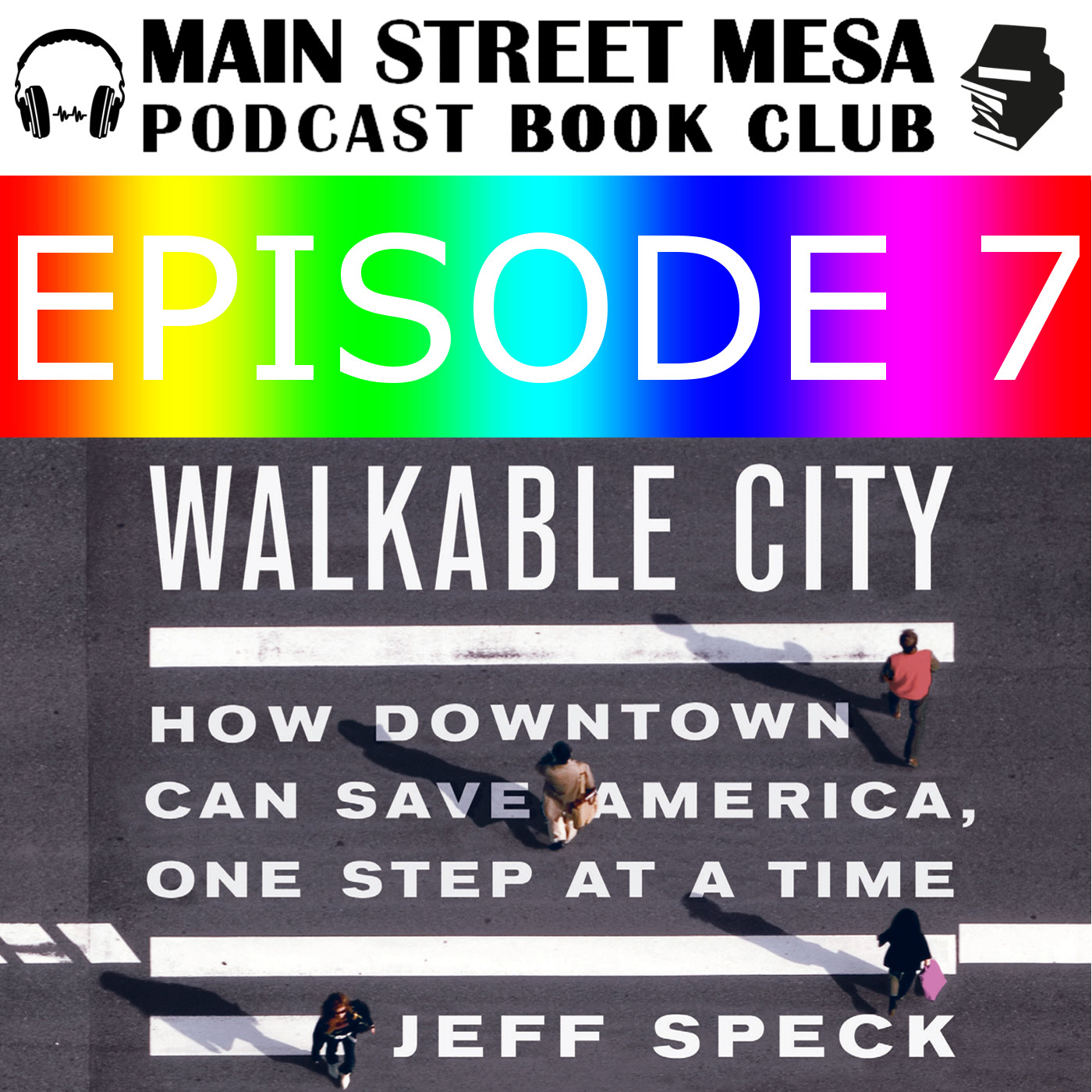 S1 E7 - Walkable City - Steps 4&amp;5: Let Transit Work &amp; Protect the Pedestrian