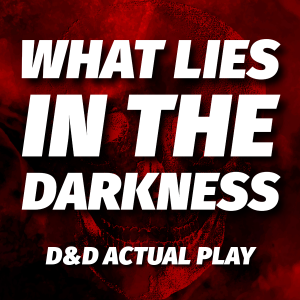 What Lies in the Darkness | Part Two | Spooky D&D Actual Play