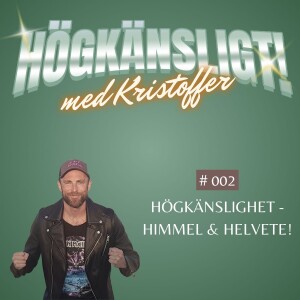 Avsnitt 2 | Högkänslighet - Himmel & Helvete!