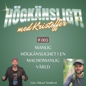 Avsnitt 3 | Manlig högkänslighet i en machomanlig värld