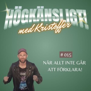 Avsnitt 15 | När allt inte går att förklara!