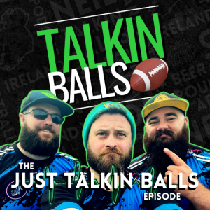 The Just Talkin Balls Episode!!! #nfl #nfluk #irish #podcast #sportspodcast