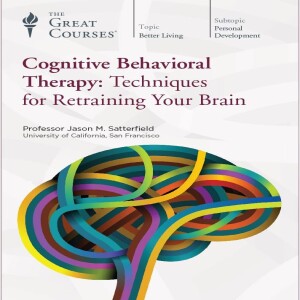 Cognitive Behavioral Therapy: Techniques for Retraining Your Brain (Free Full Audiobook)
