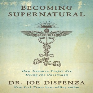 (FREE AUDIOBOOK - PART 3 of 5) Dr. Joe Dispenza: Becoming Supernatural: How Common People Are Doing the Uncommon