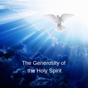 The Generosity of the Holy Spirit