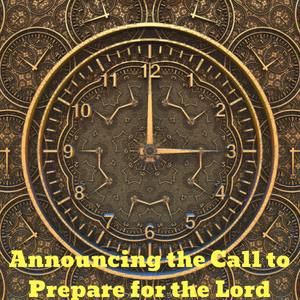 Announcing the Call to Prepare for the Lord