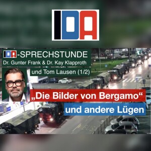 „Die Bilder von Bergamo“ und andere Lügen - IDA-SPRECHSTUNDE mit Dr. Gunter Frank, Dr. Kay Klapproth und Tom Lausen (1/2) vom 23.10.2024