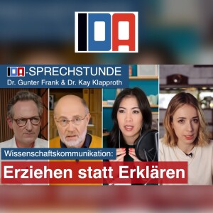Wissenschaftskommunikation: Erziehen statt Erklären - IDA-Sprechstunde mit Dr. Gunter Frank und Dr. Kay Klapproth vom 9.07.2025