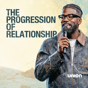 The Progression of Relationship | Pastor Stephen Chandler