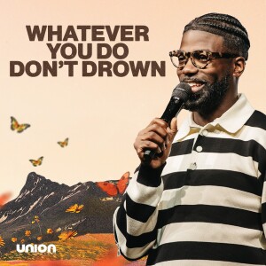 Whatever You Do Don't Drown | Pastor Stephen Chandler