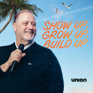 Show Up, Grow Up, Build Up | Pastor Dino Rizzo