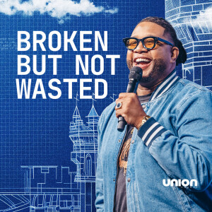 Broken But Not Wasted | Pastor Kels Johnson