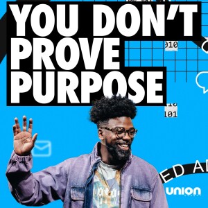 You Don’t Prove Purpose | Pastor Stephen Chandler