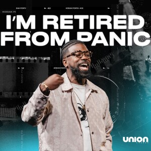 I’m Retired From Panic | Pastor Stephen Chandler