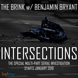 [Trailer] INTERSECTIONS - The Multi-Part Serial Investigation on The Brink with Benjamin Bryant