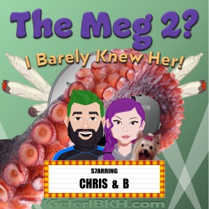 The Meg 2? I Barely Knew Her!