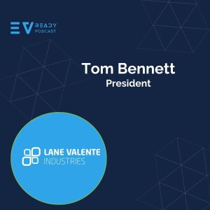 Portfolio Charging Installation Strategy w/ Tom Bennett - President of Lane Valente Industries