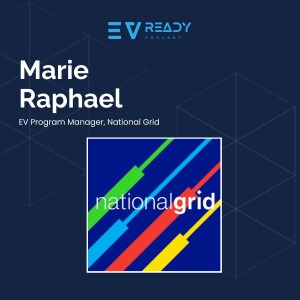 Lessons Learned and the Future of EV Charging Stations at National Grid with Marie Raphael