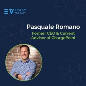 How EVs Are Disrupting the Automotive Industry with Pasquale Romano, former CEO of ChargePoint