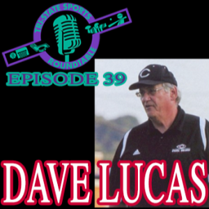 Episode 39: Coach Dave Lucas