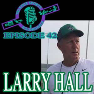 Episode 42: Coach Larry Hall