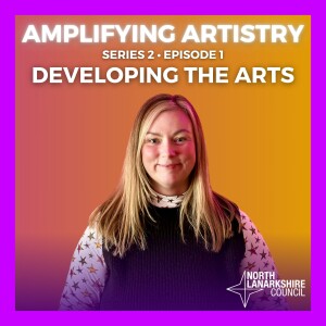 Series 2 • Episode 1 - Developing the Arts