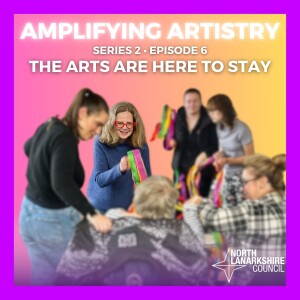 Series 2 • Episode 6 - The Arts are Here to Stay