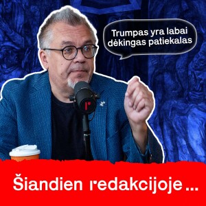 Premjero „nesureikšminkim“, rinkimai Rumunijoje ir Trumpo asmenybė | Aidas Puklevičius