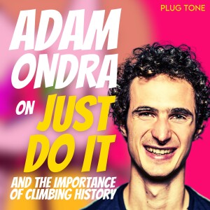 Adam Ondra on Just Do It and the Importance of Climbing History