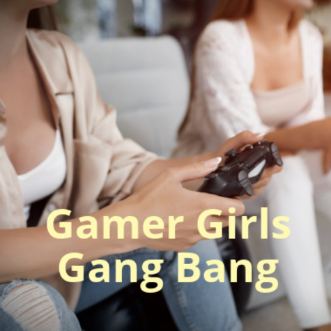 #896 - Gamer Girls Gang Bang