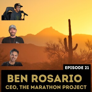 Episode 021: Ben Rosario CEO of The Marathon Project and Pro Coach