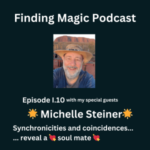 Synchronicities and coincidences reveal a 💘 soul mate 💘 = FMP0010 with Michelle Steiner