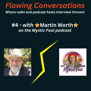 Flowing Conversations #4 - Vincent's interview with Martin on his “Mystic Fool” podcast