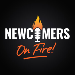 Welcome to the Newcomers ON FIRE! Show
