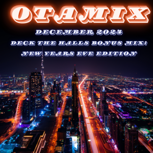 OTAMIX December 2024 - Deck the Halls Bonus Mix: NYE Edition