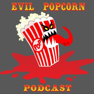 Evil Popcorn Podcast: Episode 06: Gabbin’ With A Ghoul.