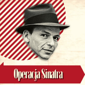Operacja Sinatra – plan, który zszokował Amerykę