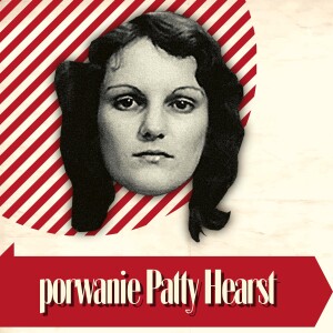 Szokujące porwanie Patty Hearst