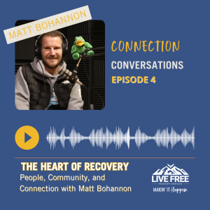 Connection Conversations: The Heart of Recovery: People, Community, and Connection with Matt Bohannon