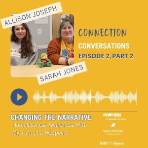 Connection Conversations: Changing The Narrative- Part 2, Homelessness Awareness With My Turn and Waypoint