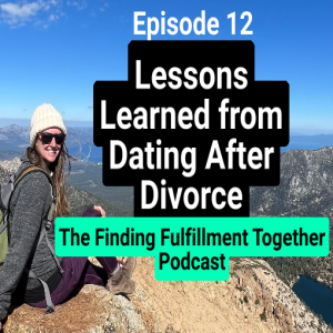 12. Dating After Divorce | Finding Boundaries and Enforcing them | Staying true to Yourself While Dating
