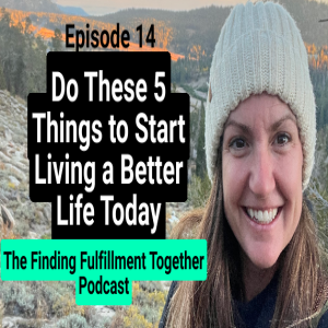 14. Do You Feel Stuck in a Life You Don’t Want, but Don’t Know How to Change It? Do These 5 Things to Start Living a Better Life Today