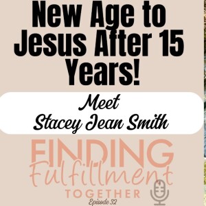 32. How a Reiki Practitioner Found Jesus after 15 Years in New Age | New Age to Jesus | Meet Stacey