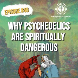 46. Why Psychedelics are Spiritually Dangerous #newagetojesus