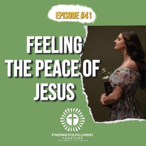 41. Feeling the Peace of God | Does Jesus Truly Bring Peace?