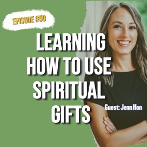 50. Redeeming Spiritual Gifts: Jenn Hon’s Testimony from New Age Practices to Walking with Jesus