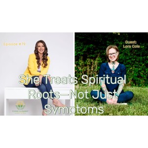 79. Faith Over Pharma: Lora’s Bold Approach to Medicine