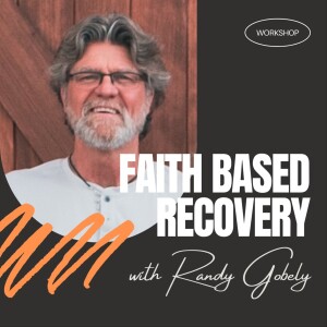 Randy Gobely | Faith Based Recovery
