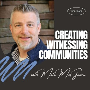 Matt McGovern | Creating Witnessing Communities