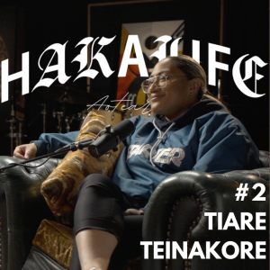 HAKA LIFE Podcast featuring Tiare Teinakore